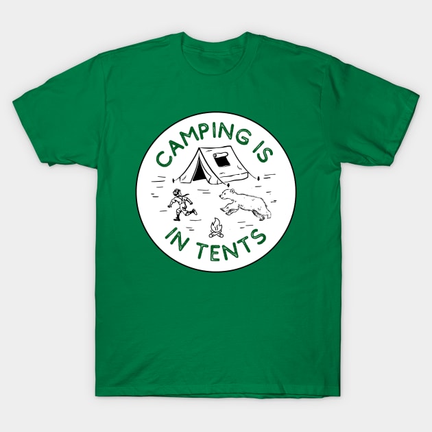Camping is in tents T-Shirt by THINK. DESIGN. REPEAT.